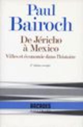 Couverture du livre « De jericho a mexico - villes et economie dans l'histoire » de Paul Bairoch aux éditions Gallimard (patrimoine Numerise)