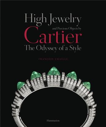 Couverture du livre « High jewelry and precious objects by cartier - the odyssey of a style » de Francois Chaille aux éditions Flammarion