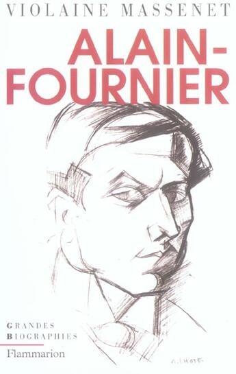 Couverture du livre « Alain-fournier » de Violaine Massenet aux éditions Flammarion