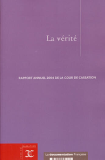 Couverture du livre « La verite - rapport annuel 2004 de la cour de cassation » de  aux éditions Documentation Francaise