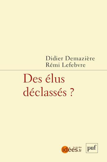 Couverture du livre « Des élus déclassés ? » de Didier Demaziere et Remi Lefebvre aux éditions Puf