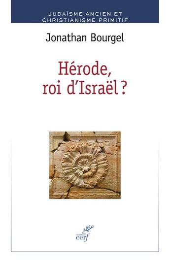 Couverture du livre « Hérode, roi d'Israël ? » de Jonathan Bourgel aux éditions Cerf