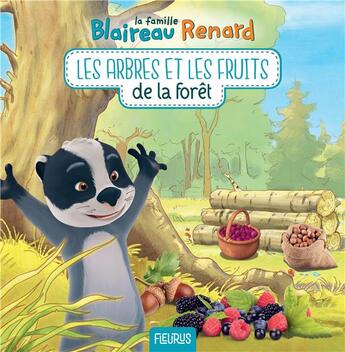 Couverture du livre « La famille Blaireau-Renard ; les arbres et les fruits de la forêt » de Emmanuelle Kecir-Lepetit aux éditions Fleurus