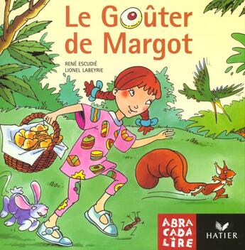 Couverture du livre « ABRACADALIRE T.6 ; le goûter de Margot » de Escudie/Labeyrie aux éditions Hatier