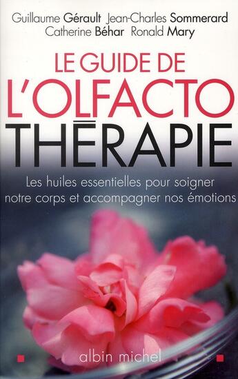 Couverture du livre « Le guide de l'olfactothérapie ; les huiles essentielles pour soigner notre corps » de  aux éditions Albin Michel