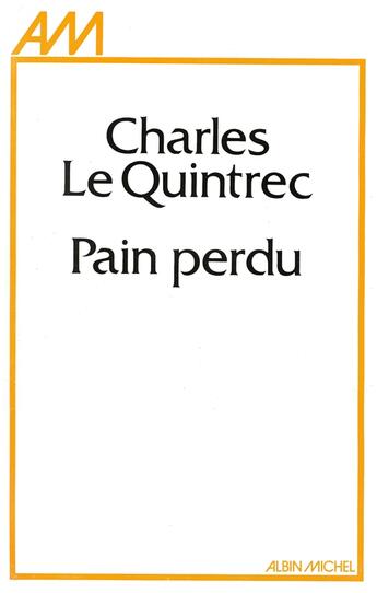 Couverture du livre « Pain perdu » de Charles Le Quintrec aux éditions Albin Michel