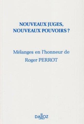 Couverture du livre « Nouveaux juges, nouveaux pouvoirs ? ; mélanges en l'honneur de Roger Perrot » de  aux éditions Dalloz