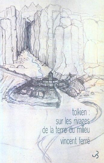 Couverture du livre « Tolkien sur les rivages de la terre du milieu » de Vincent Ferre aux éditions Christian Bourgois