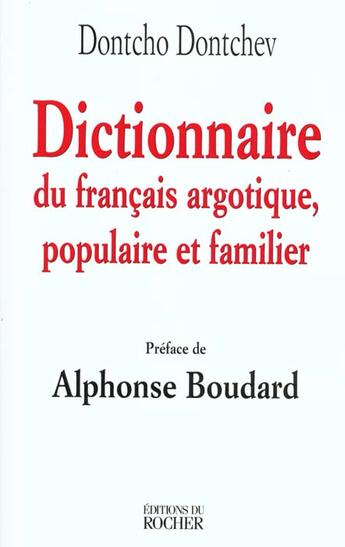 Couverture du livre « Dictionnaire du francais argotique, populaire et familier » de Dontchev/Boudard aux éditions Rocher