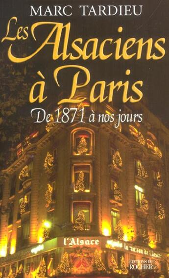 Couverture du livre « Les alsaciens a paris - de 1871 a nos jours » de Marc Tardieu aux éditions Rocher