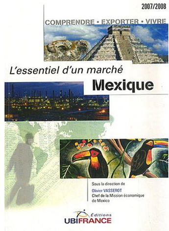 Couverture du livre « Mexique - L'Essentiel D'Un Marche (2e Edition) 2007/2008 » de Mission Economique D aux éditions Ubifrance