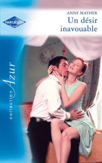 Couverture du livre « Un désir inavouable » de Anne Mather aux éditions Harlequin