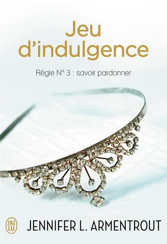 Couverture du livre « Jeu d'indulgence ; règle n° 3 : savoir pardonner » de Jennifer Armentrout aux éditions J'ai Lu