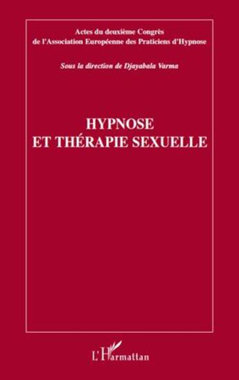 Couverture du livre « Hypnose et thérapie sexuelle » de Djayabala Varma aux éditions L'harmattan