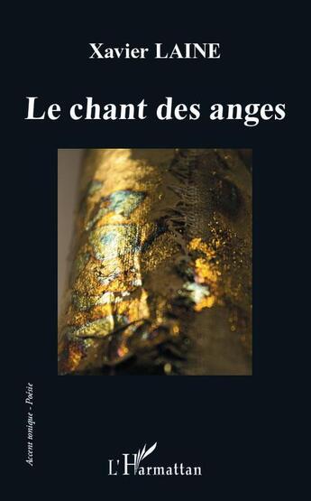 Couverture du livre « Le chant des anges » de Laine Xavier aux éditions L'harmattan