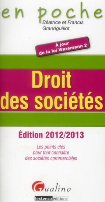 Couverture du livre « Droit des sociétés 2012-2013 ; les points clés pour tout connaître des sociétés commerciales » de Beatrice Grandguillot et Fancis Grandguillot aux éditions Gualino