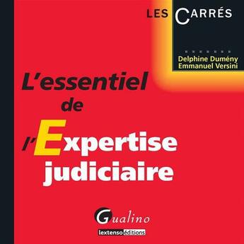 Couverture du livre « L'essentiel de l'expertise judiciaire » de Delphine Dumeny et Emmanuel Versini aux éditions Gualino