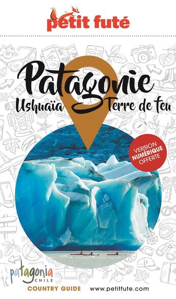 Couverture du livre « GUIDE PETIT FUTE ; COUNTRY GUIDE : Patagonie, Ushuaïa, Terre de feu » de Collectif Petit Fute aux éditions Le Petit Fute