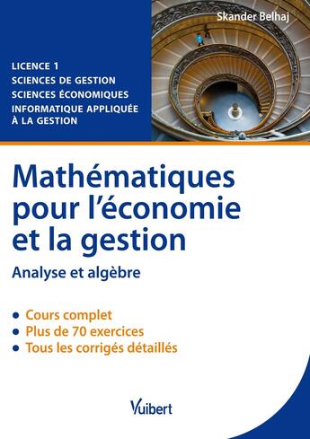 Couverture du livre « Mathématiques pour l'économie et la gestion ; analyse et algèbre ; licence 1 ; cours et exercices corrigés » de Skander Belhaj aux éditions Vuibert