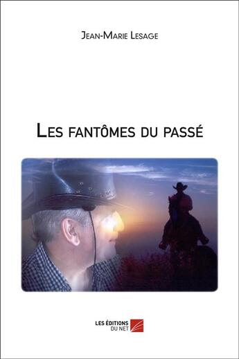 Couverture du livre « Les fantômes du passé » de Lesage Jean-Marie aux éditions Editions Du Net