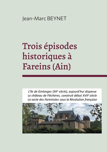 Couverture du livre « Trois épisodes historiques à Fareins (Ain) » de Jean-Marc Beynet aux éditions Books On Demand