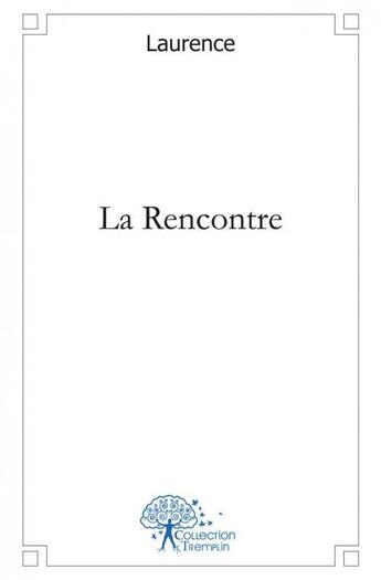 Couverture du livre « La rencontre » de Laurence Laurence aux éditions Edilivre