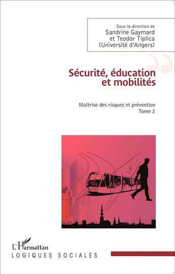 Couverture du livre « Sécurité, éducation et mobilités t.2 ; maitrise des risques et prévention » de  aux éditions L'harmattan