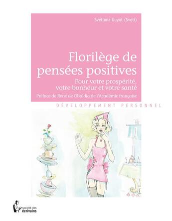 Couverture du livre « Florilège de pensees positives ; pour votre prospérité, votre bonheur et votre santé » de Svetlana Guyot aux éditions Societe Des Ecrivains