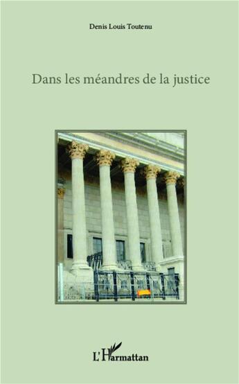 Couverture du livre « Dans les méandres de la justice » de Denis Louis Toutenu aux éditions L'harmattan