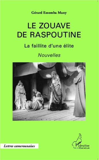 Couverture du livre « Le zouave de Raspoutine ; la faillite d'une élite » de Gerard Essomba Many aux éditions L'harmattan