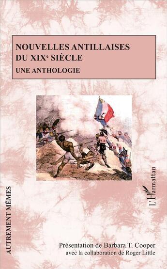 Couverture du livre « Nouvelles antillaises du XIXe siècle ; une anthologie » de Barbara T. Cooper et Roger Little aux éditions L'harmattan