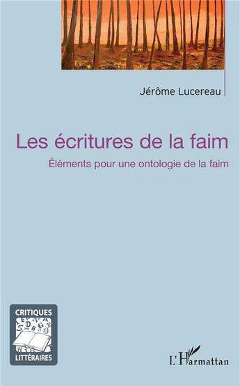 Couverture du livre « Les écritures de la faim ; éléments pour une ontologie de la faim » de Jerome Lucereau aux éditions L'harmattan