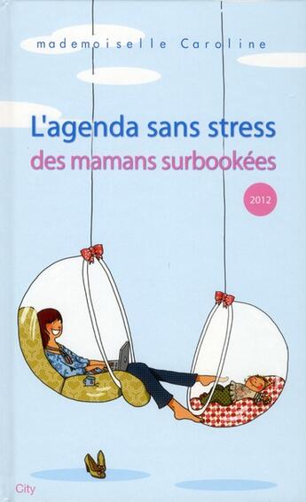 Couverture du livre « L'agenda sans stress des mamans surbookées » de Mademoiselle Caroline aux éditions City