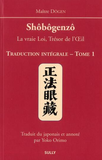 Couverture du livre « Shobogenzo (tome 1) - la vraie loi tresor de l'oeil » de Maitre Dogen aux éditions Sully