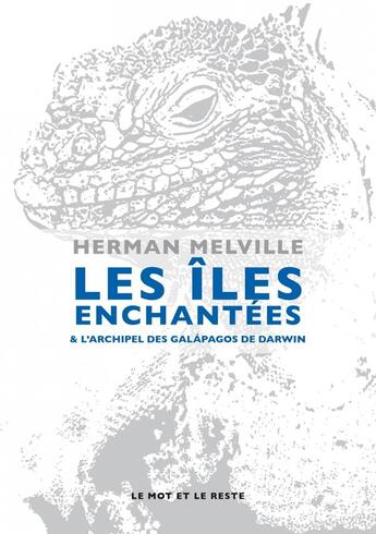 Couverture du livre « Les îles enchantées ; extrait du Journal du Beagle de Darwin » de Herman Melville aux éditions Le Mot Et Le Reste