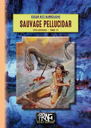 Couverture du livre « Le cycle de Pellucidar Tome 7 : sauvage pellucidar » de Edgar Rice Burroughs aux éditions Prng