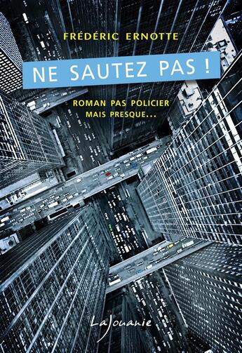 Couverture du livre « Ne sautez pas ! » de Frederic Ernotte aux éditions Lajouanie