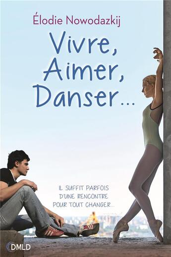 Couverture du livre « Vivre, aimer, danser... » de Elodie Nowodazkij aux éditions Dreamland