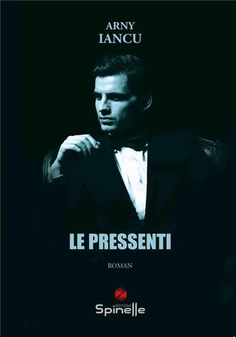 Couverture du livre « Le pressenti » de Arny Iancu aux éditions Spinelle