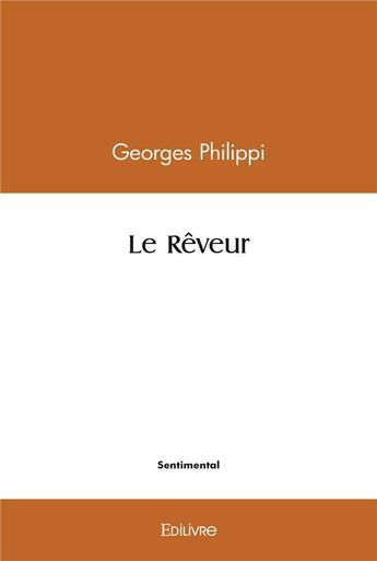 Couverture du livre « Le reveur » de Philippi Georges aux éditions Edilivre