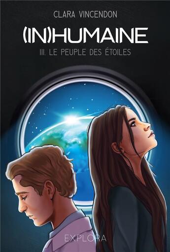 Couverture du livre « (In)Humaine - III : Le Peuple des Étoiles » de Clara Vincendon et Amandine Peter aux éditions Explora