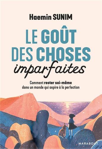 Couverture du livre « Le goût des choses imparfaites ; comment rester soi-même dans un monde qui aspire à la perfection » de Sunim Haemin aux éditions Marabout