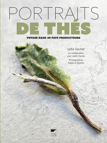 Couverture du livre « Portraits de thés ; voyage dans 40 pays producteurs » de Joelle Danies et Rebecca Rubcke et Lydia Gautier aux éditions Delachaux & Niestle