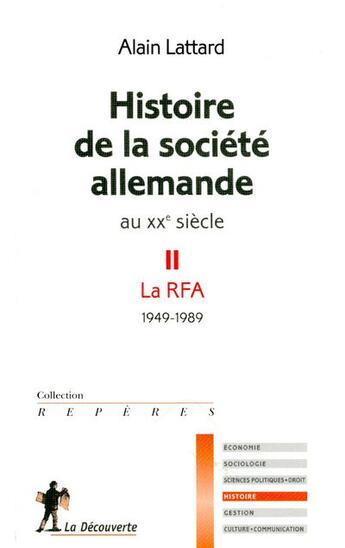 Couverture du livre « Histoire de la société allemande au XX siècle Tome 2 ; la RFA 1949-1989 » de Alain Lattard aux éditions La Decouverte