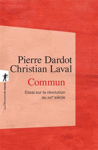 Couverture du livre « Commun ; essai sur la révolution au XXIe siècle » de Pierre Dardot et Christian Laval aux éditions La Decouverte