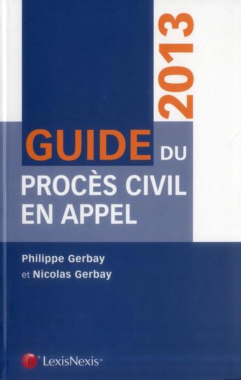 Couverture du livre « Guide du procès civil en appel (édition 2013) » de P Gerbay et Gerbay aux éditions Lexisnexis