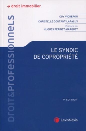 Couverture du livre « Le syndic de copropriété (7e édition) » de Christelle Coutant-Lapalus et Guy Vigneron aux éditions Lexisnexis