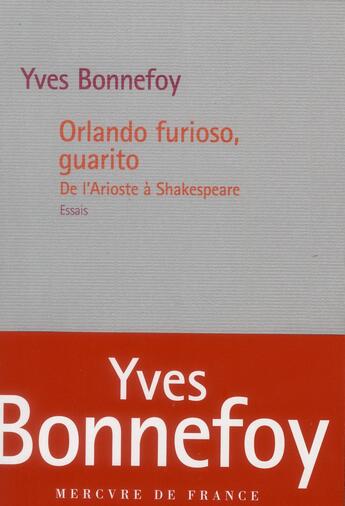 Couverture du livre « Orlando Furioso, Guarito ; de l'Arioste à Shakespeare » de Yves Bonnefoy aux éditions Mercure De France