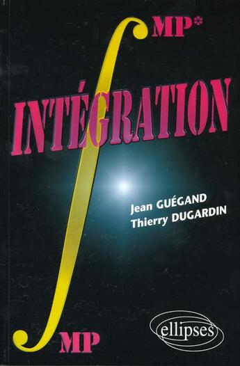 Couverture du livre « Integration mp-mp* » de Guegand/Dugardin aux éditions Ellipses