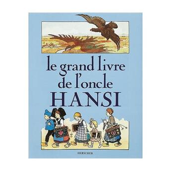 Couverture du livre « Le grand livre de l'oncle hansi - cartonne / 287 illustrations » de Ferro/Tyl/Klein aux éditions Herscher